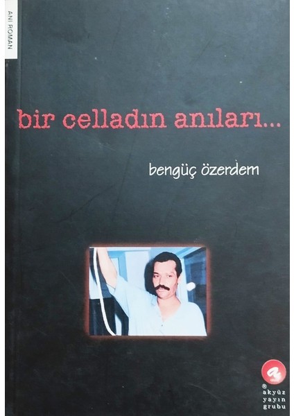 Bir Celladın Anıları - Bengüç Özerdem