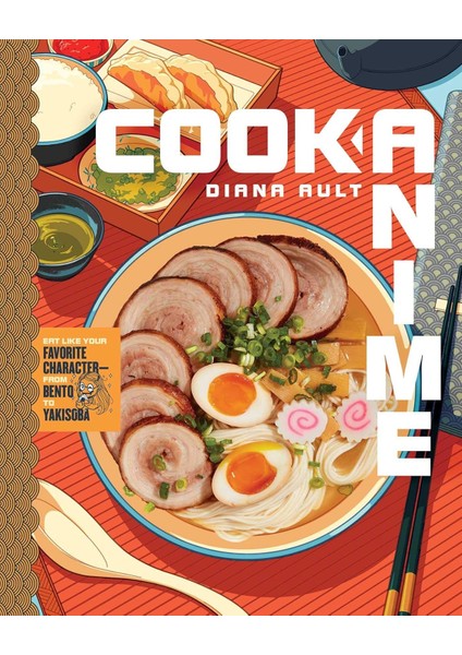 Cook Anime / Eat Like Your Favorite Character-From Bento To Yakisoba / A Cookbook - Diana Ault
