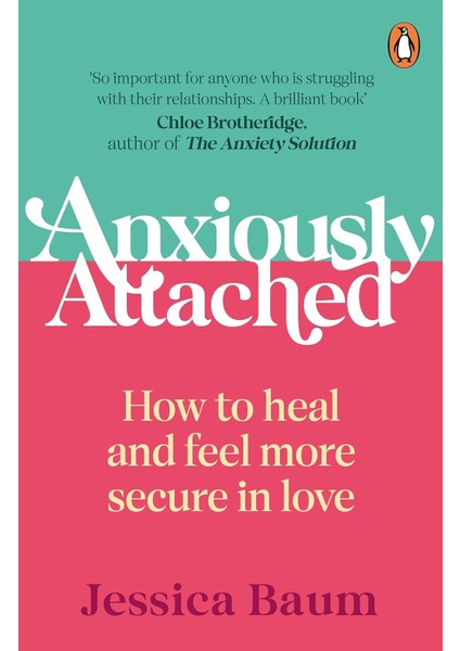 Anxiously Attached: How To Heal And Feel More Secure In Love - Jessica Baum