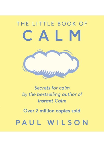 The Little Book Of Calm / The Two Million Copy Bestseller - Paul Wilson