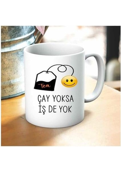 Çay Yoksa Iş De Yok Baskılı Kupa