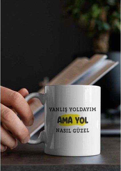 Yanlış Yoldayım Ama Yol Nasıl Güzel Baskılı - Kupa Bardak