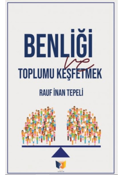 Benliği Toplu Keşfetmek - Rauf İnan Tepeli