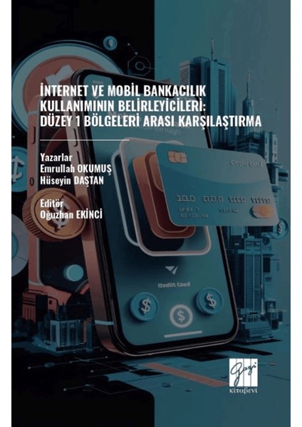 İnternet ve Mobil Bankacılık Kullanımının Belirleyicileri: Düzey 1 - Emrullah Okumuş