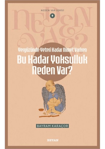 Yeryüzünde Yeterince Nimet Varken Bu Kadar Yoksulluk Neden Var? / Neden Var Serisi 9 - Bayram Karaçor