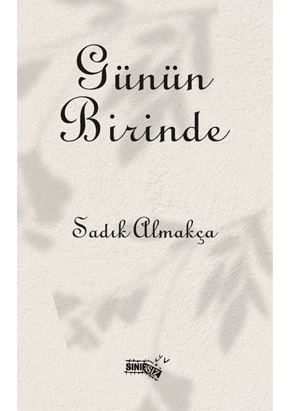 Günün Birinde - Sadık Almakça