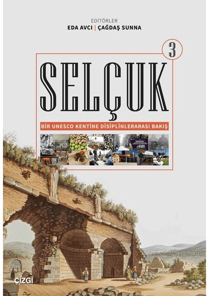 Selçuk - Bir Unesco Kentine Disiplinlerarası Bakış 3