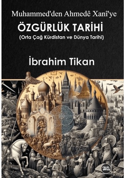 Muhammed`ten Ahmedê Xanî`ye Özğürlük Tarihi - İbrahim Tikan