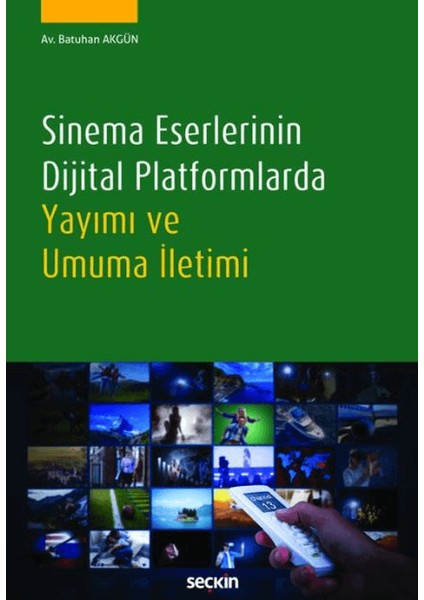 Sinema Eserlerinin Dijital Platformlarda Yayımı ve Umuma İletimi - Batuhan Akgün