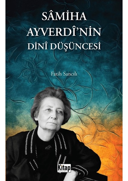 Samiha Ayverdi'nin Dini Düşüncesi - Fatih Sancılı