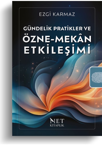 Gündelik Pratikler ve Özne-Mekân Etkileşimi - Ezgi Karmaz