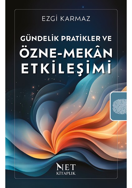 Gündelik Pratikler ve Özne-Mekân Etkileşimi - Ezgi Karmaz