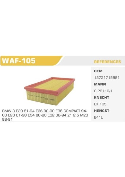 WAF-105 Hava Filtresi Bmw 3 Bmw 5 Bmw 7 Bmw Z1 316I 318I 320I 325I 520I 525I 518I 750I 850I Kolı: 20 Ad