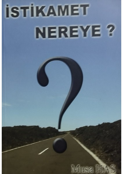Istikamet Nereye? - Musa Has