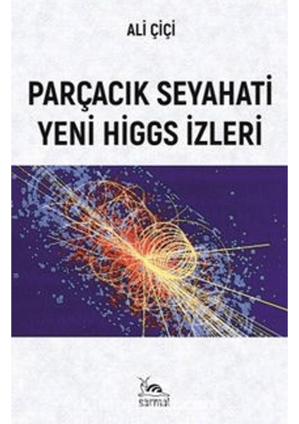 Parçacık Seyahati Yeni Higgs İzleri - Ali Çiçi