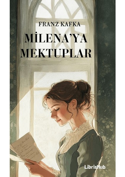 Milena’ya Mektuplar - Franz Kafka