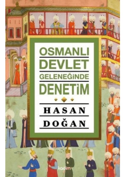 Osmanlı Devlet Geleneğinde Denetim - Hasan Doğan
