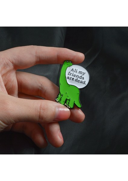 Dinozor Pin Tüm Arkadaşlarım Öldü Emailler Broş Sonuncusu Üzgün Dinozor Rozeti Çizgi Film Takı Hediye (Yurt Dışından)