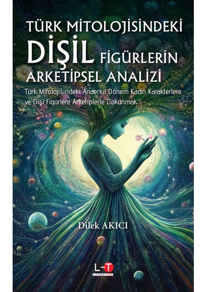 Türk Mitolojisindeki Dişil Figürlerin Arketipsel Analizi