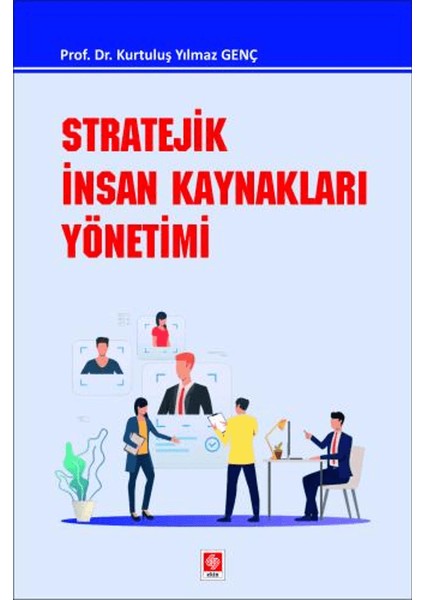 Stratejik Insan Kaynakları Yönetimi - Kurtuluş Yılmaz Genç