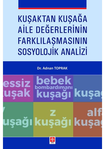 Kuşaktan Kuşağa Aile Değerlerinin Farklılaşmasının Sosyolojik Analizi - Adnan Toprak