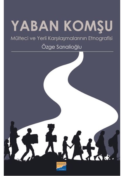 Yaban Komşu Mülteci ve Yerli Karşılaşmalarının Etnografisi - Özge Sarıalioğlu