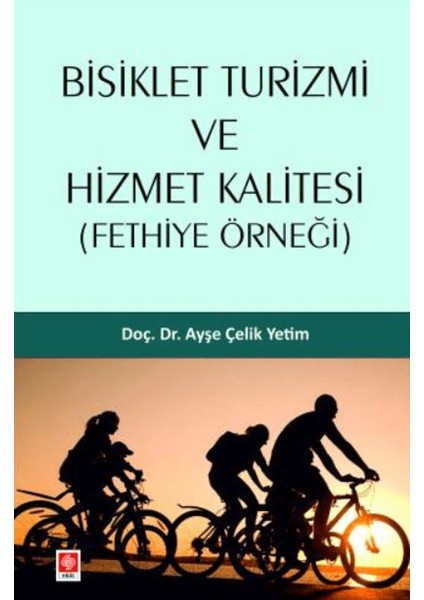 Bisiklet Turizmi ve Hizmet Kalitesi ( Fethiye Örneği ) - Ayşe Çelik Yetim