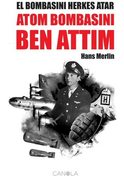 El Bombasını Herkes Atar Atom Bombasını Ben Attım - Hans Merlin