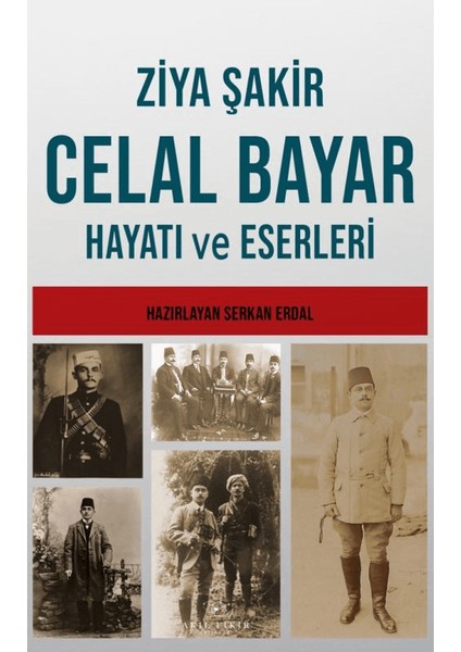 Celal Bayar’ın Hayatı ve Eserleri - Ziya Şakir