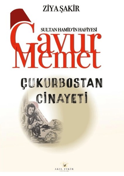 Gavur Memet Çukurbostan Cinayeti - Ziya Şakir