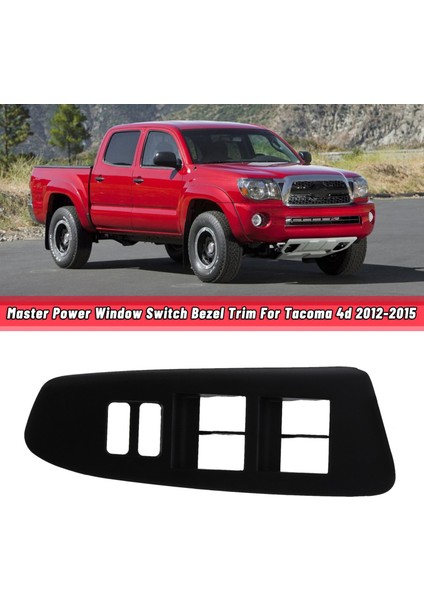 Araba Kabin Sol Ana Elektrikli Cam Anahtarı Çerçeve Trim Toyota Tacoma 4d 2012-2015 74232-04050 74202-04040 (Yurt Dışından) fiyatları