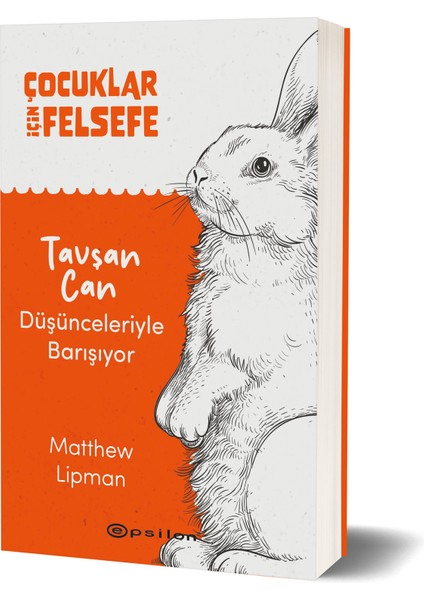 Çocuklar Için Felsefe - Tavşan Can Düşünceleriyle Barışıyor - Matthew Lipman