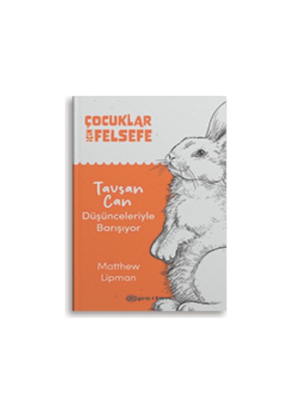 Çocuklar Için Felsefe - Tavşan Can Düşünceleriyle Barışıyor - Matthew Lipman