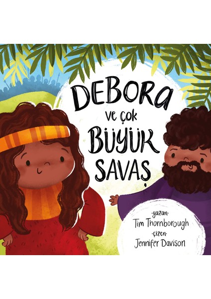 Debora ve Çok Büyük Savaş - Tim Thornborough