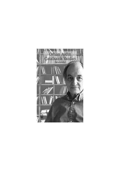 Çatalkazık Yazıları - Denemeler - Orhan Aydın