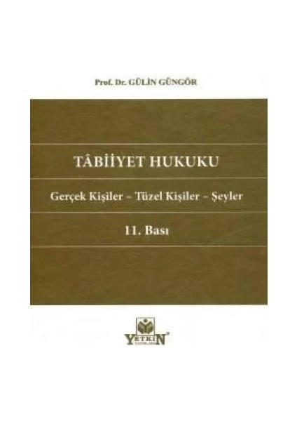 Tabiiyet Hukuku Gerçek Kişiler – Tüzel Kişiler – Şeyler / 11.bası