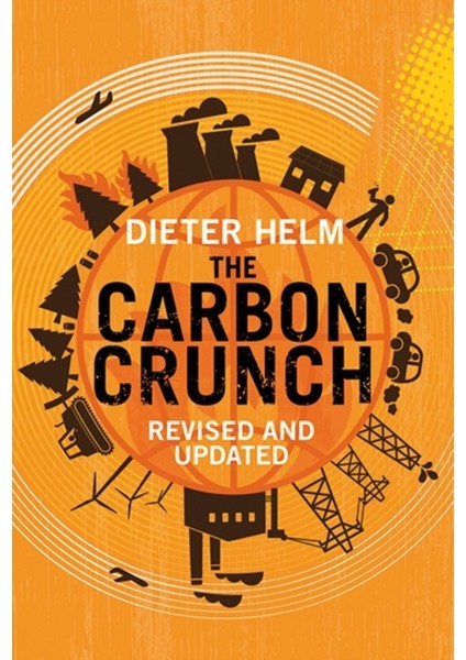 Carbon Crunch : How We're Getting Climate Change Wrong And How To Fix It - Dieter Helm