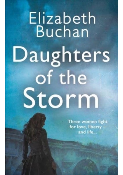Daughters Of The Storm - Elizabeth Buchan