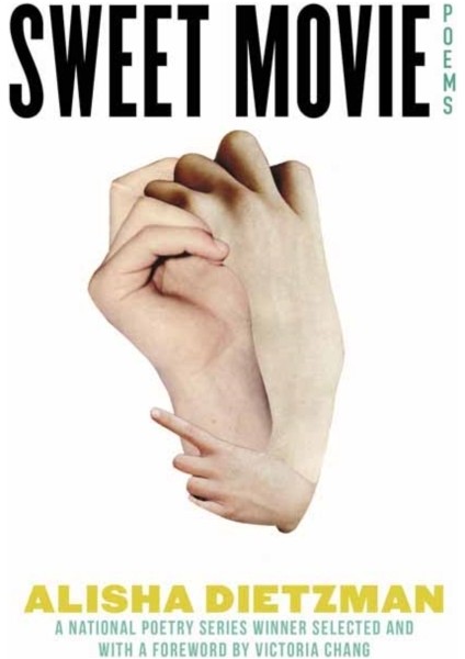 Sweet Movie : Poems - Alisha Dietzman