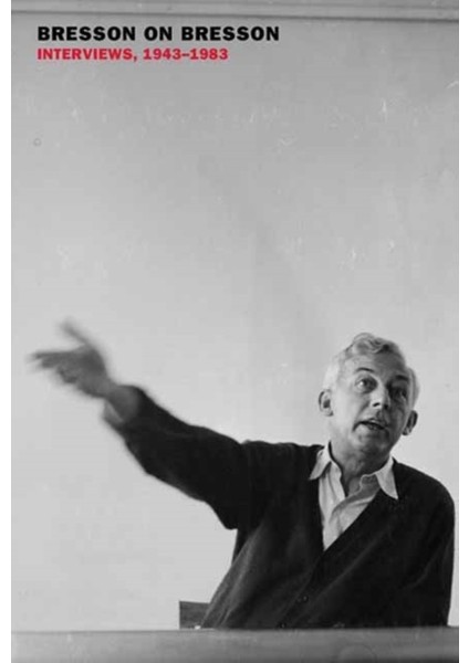 Bresson On Bresson : Interviews 1943-1983 - Robert Bresson