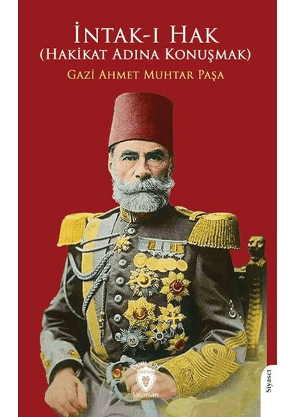 İntak-ı Hak (Hakikat Adına Konuşmak) - Gazi Ahmet Muhtar Paşa