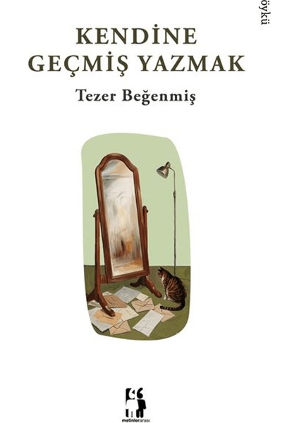 Kendine Geçmiş Yazmak - Tezer Beğenmiş