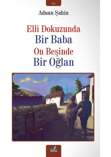Elli Dokuzunda Bir Baba On Beşinde Bir Oğlan - Adnan Şahin