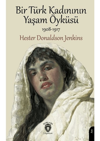 Bir Türk Kadınının Yaşam Öyküsü - Hester Donaldson Jenkins