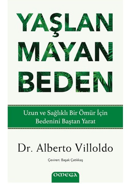 Yaşlanmayan Beden - Alberto Villoldo