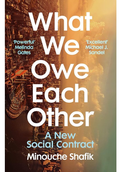 What We Owe Each Other: A New Social Contract - Minouche Shafik