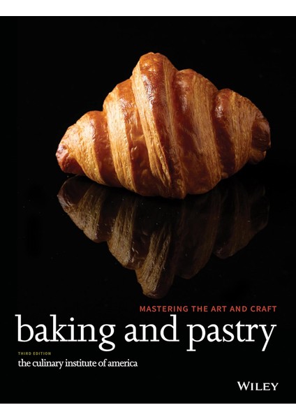 Baking And Pastry: Mastering The Art And Craft