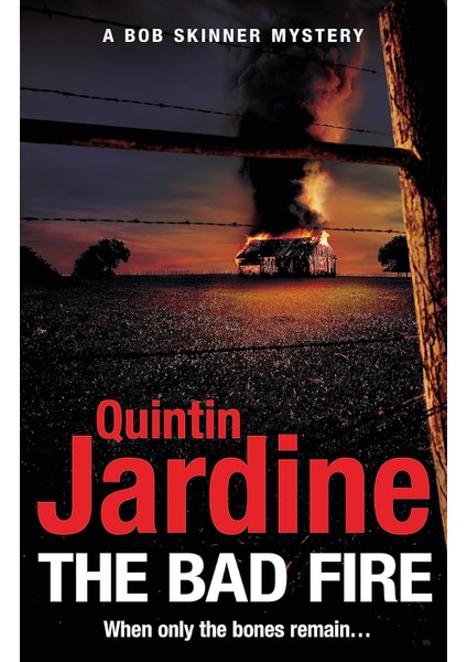 The Bad Fire (Bob Skinner Series, Book 31) / A Shocking Murder Case Brings Danger Too Close To Home F - Quintin Jardine