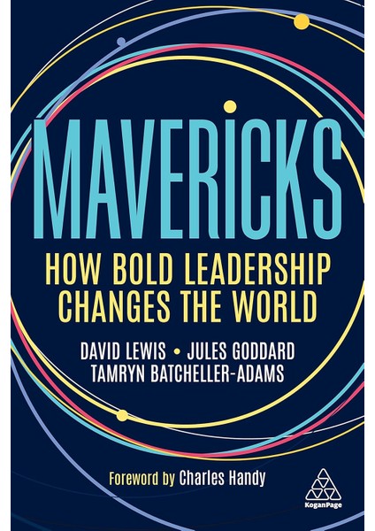 Mavericks: How Bold Leadership Changes The World - David Giles Lewis