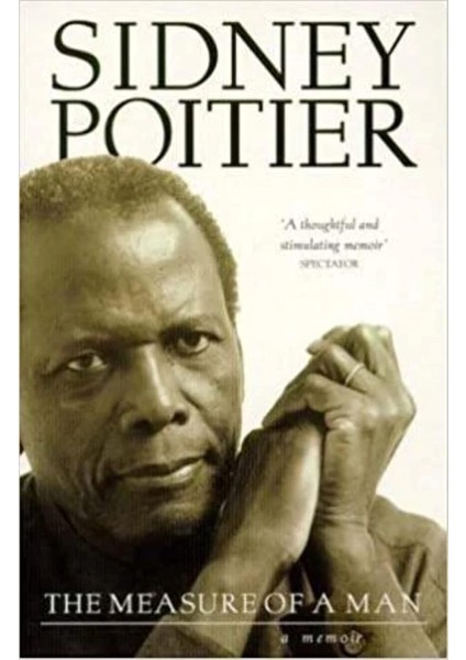 The Measure Of A Man: A Memoir - Sidney Poitier